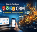 Zoho CRM Configuration Guide : Automation, Visibility, and Growth